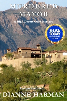 Murdered Mayor: A High Desert Cozy Mystery - Book #13 of the High Desert