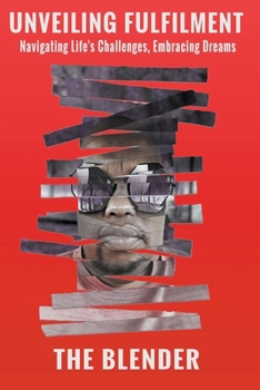 Paperback Unveiling Fulfillment: Navigating Life's Challenges, Embracing Dreams Book