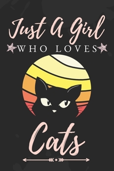 Just a Girl Who Love Cats: : Funny Gifts for Cats Lovers / just a girl who loves cats journal / Curious Cat Journal | 6 x 9 | 100 Pages | Great gift for women or girls who loves cats