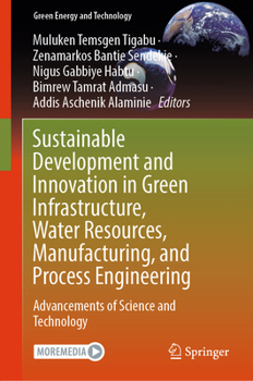 Hardcover Sustainable Development and Innovation in Green Infrastructure, Water Resources, Manufacturing, and Process Engineering: Advancements of Science and T Book