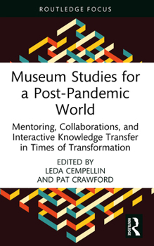 Hardcover Museum Studies for a Post-Pandemic World: Mentoring, Collaborations, and Interactive Knowledge Transfer in Times of Transformation Book