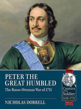 Paperback Peter the Great Humbled: The Russo-Ottoman War of 1711 Book