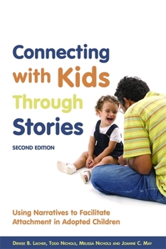 Paperback Connecting with Kids Through Stories: Using Narratives to Facilitate Attachment in Adopted Children Second Edition Book