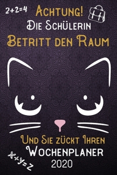 Achtung! Die Schülerin betritt den Raum und Sie zückt Ihren Wochenplaner 2020: DIN A5 Kalender / Terminplaner / Wochenplaner 2020 12 Monate: Januar ... – Jede Woche auf 2 Seiten (German Edition)