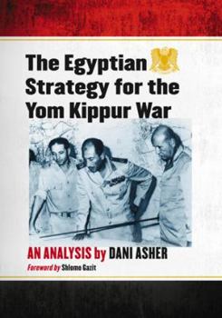 Paperback The Egyptian Strategy for the Yom Kippur War: An Analysis Book