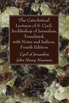 Paperback The Catechetical Lectures of S. Cyril, Archbishop of Jerusalem, Translated, with Notes and Indices, Fourth Edition Book