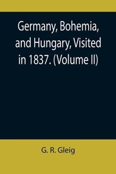 Paperback Germany, Bohemia, and Hungary, Visited in 1837. (Volume II) Book