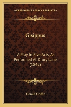 Paperback Gisippus: A Play In Five Acts, As Performed At Drury Lane (1842) Book