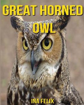 Paperback Great Horned Owl: Children Book of Fun Facts & Amazing Photos on Animals in Nature - A Wonderful Great Horned Owl Book for Kids aged 3-7 Book
