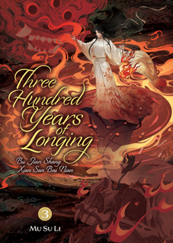 Three Hundred Years of Longing: Bu Jian Shang Xian San Bai Nian (Novel) Vol. 3