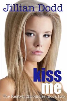 Paperback Kiss Me: The Keatyn Chronicles: Book two Book