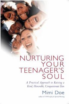 Paperback Nurturing Your Teenager's Soul: A Practical Approach to Raising a Kind, Honorable, Compassionate Teen Book