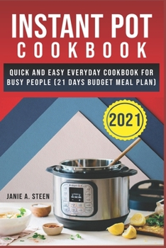Paperback Instant Pot Cookbook 2021: Quick and Easy everyday cookbook for busy people (21 days budget meal plan) Book