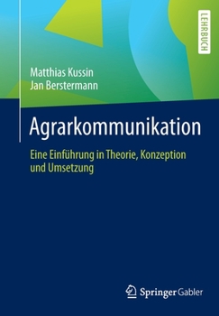 Paperback Agrarkommunikation: Eine Einführung in Theorie, Konzeption Und Umsetzung [German] Book