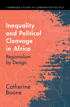 Hardcover Inequality and Political Cleavage in Africa: Regionalism by Design Book