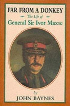 Hardcover Far from a Donkey: The Life of General Sir Ivor Maxse, Kcb, Cvo, Dso Book