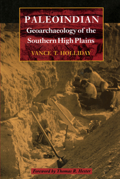 Paleoindian Geoarchaeology  of the Southern High Plains (Texas Archaeology and Ethnohistory Series)