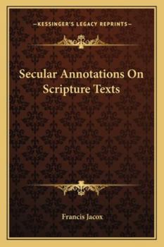 Paperback Secular Annotations On Scripture Texts Book