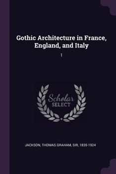 Paperback Gothic Architecture in France, England, and Italy: 1 Book