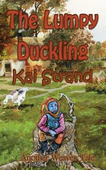 The Lumpy Duckling: Another Weaver Tale - Book #3 of the Weaver Tales
