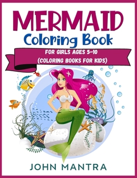 Mermaid Coloring Book: For Girls ages 5-10