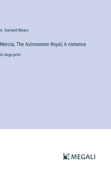 Mercia, The Astronomer Royal; A romance: in large print