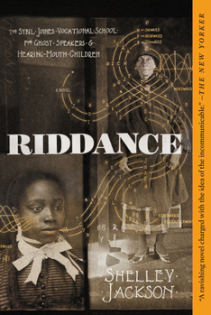 Paperback Riddance: Or: The Sybil Joines Vocational School for Ghost Speakers & Hearing-Mouth Children Book