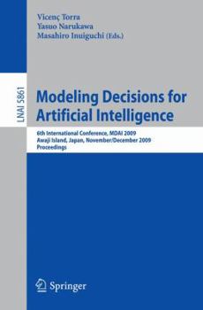Paperback Modeling Decisions for Artificial Intelligence: 6th International Conference, MDAI 2009, Awaji Island, Japan, November 30-December 2, 2009, Proceeding Book