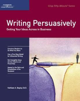 Paperback Writing Persuasively: Getting Your Ideas Across in Business Book