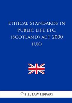 Paperback Ethical Standards in Public Life etc. (Scotland) Act 2000 (UK) Book