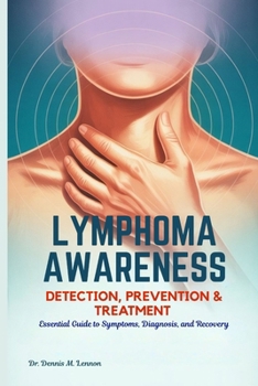 Paperback Lymphoma Awareness Detection, Prevention & Treatment: Essential Guide to Symptoms, Diagnosis, and Recovery Book