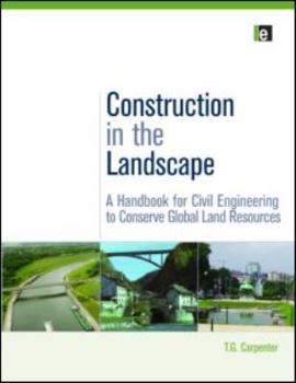 Hardcover Construction in the Landscape: A Handbook for Civil Engineering to Conserve Global Land Resources Book