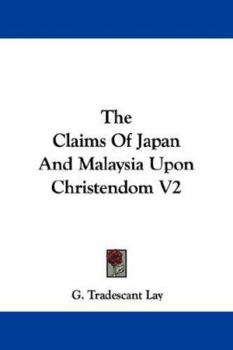 Paperback The Claims Of Japan And Malaysia Upon Christendom V2 Book