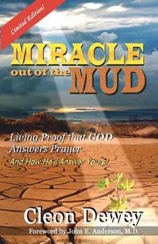 Paperback MIRACLE Out of the MUD: Living Proof that GOD Answers Prayer, and How He'll Answer Yours! Book