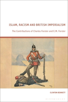 Islam, Racism and British Imperialism: The Contributions of Charles Forster and E.M. Forster