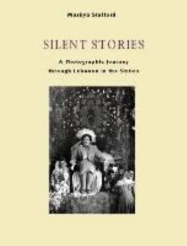 Hardcover Silent Stories: A Photographic Journey Through Lebanon in the Sixties Book