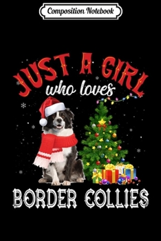 Composition Notebook: Just A Girl Who Loves Border Collies Christmas Santa Claus Swea Journal/Notebook Blank Lined Ruled 6x9 100 Pages
