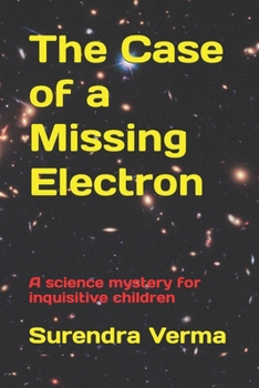 Paperback The Case of a Missing Electron: A science mystery for inquisitive children Book