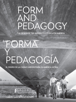 Hardcover Form and Pedagogy: The Design of the University City in Latin America Book