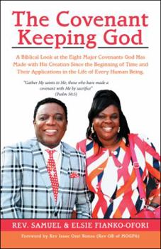 Paperback The Covenant Keeping God: A Biblical Look at the Eight Major Covenants God Has Made with His Creation Since the Beginning of Time and Their Appl Book