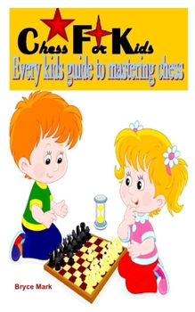 Paperback Chess for Kids: Every kids guide to mastering chess Book