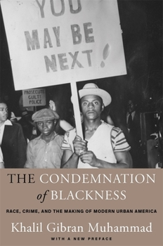 Paperback The Condemnation of Blackness: Race, Crime, and the Making of Modern Urban America, with a New Preface Book