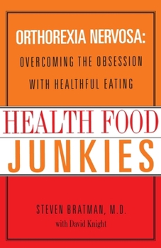 Paperback Health Food Junkies: Orthorexia Nervosa: Overcoming the Obsession with Healthful Eating Book