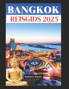 Paperback Bangkok Reisgids 2025: Bezoek de topbestemmingen, verborgen juweeltjes, lokale cultuur en heerlijk straatvoedsel in de hoofdstad van Thailand [Dutch] Book
