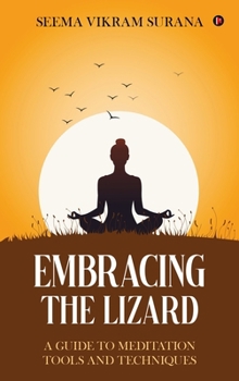 Hardcover Embracing the Lizard: A Guide to Meditation Tools and Techniques Book