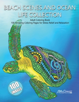 Paperback Beach Scenes and Ocean Life Collection: Adult Coloring Book - 100 Amazing Coloring Pages for Stress Relief and Relaxation Book