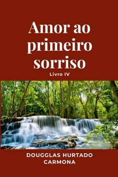 Paperback Amor ao primeiro sorriso - Livro IV [Portuguese] Book