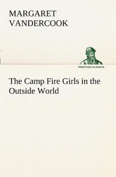 The Camp Fire Girls in the Outside World - Book #4 of the Camp Fire Girls