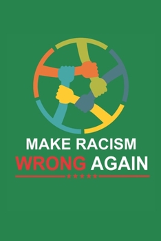 Paperback Make Racism Wrong Again: New Employee Gift For Coworkers, Employees, And Recruits. Motivational and inspirational career gift Book