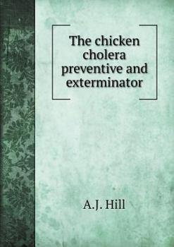 Paperback The chicken cholera preventive and exterminator Book